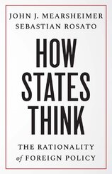 How States Think: The Rationality of Foreign Policy