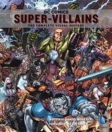 DC Comics: Super–Villains – The Complete Visual History