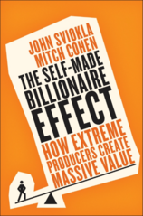 The Self–Made Billionaire Effect : How Extreme Producers Create Massive Value