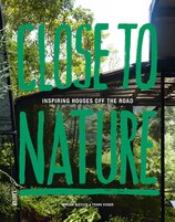 Close To Nature – Inspiring Houses Off The Road