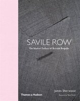 Savile Row: The Master Tailors of British Bespoke