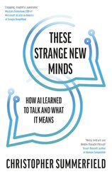 These Strange New Minds: How AI Learned to Talk and What It Means