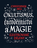 Okultismus, čarodějnictví a magie – Ilustrované dějiny