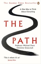 The Path: What The Great Chinese Philosophers Can Teach Us About The Good Life