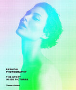 Fashion Photography: The Story in 180 Pictures