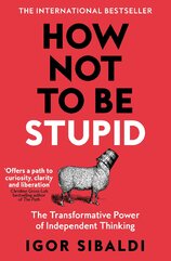 How Not To Be Stupid