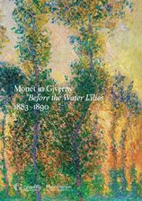 Monet in Giverny: Before the Water Lilies, 1883–1890