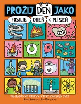 Prožij den jako fosilie, oheň či plíseň