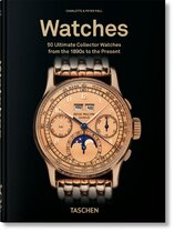 Watches. 50 Ultimate Collector Watches from the 1890s to the Present