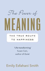 The Power of Meaning: The true route to happiness