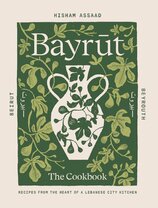 Bayrut: Recipes from the heart of a Lebanese city kitchen