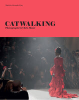 Catwalking: Photographs by Chris Moore