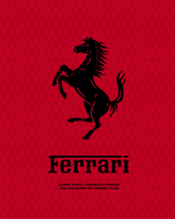Ferrari: Iconic Cars, Legendary Power and the Spirit of Competition