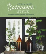 Botanical Style: Inspirational decorating with nature, plants and florals