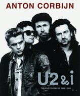 Anton Corbijn U2 and I: The Photographs 1982–2004