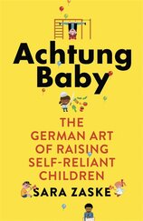 Achtung Baby: The German Art of Raising Self–Reliant Children