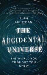 The Accidental Universe: The World You Thought You Knew
