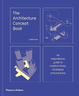 The Architecture Concept Book: An inspirational guide to creative ideas, strategies and practices