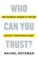 Who Can You Trust? How Technology Brought Us Together – and Why It Could Drive Us Apart