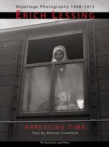 Erich Lessing: Arresting Time. Reportage Photography 1948–1973