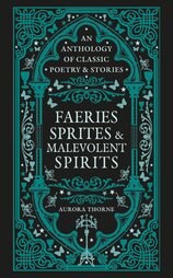 Faeries, Sprites & Malevolent Spirits