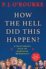 How the Hell Did This Happen? A Cautionary Tale of American Democracy