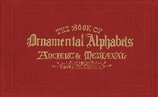 The Book of Ornamental Alphabets: Ancient & Mediaeval