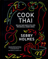 Cook Thai: Set your taste buds on fire with 100 Delicious Modern Dishes
