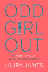 Odd Girl Out: An Autistic Woman in a Neurotypical World