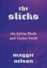 The Slicks: On Sylvia Plath and Taylor Swift