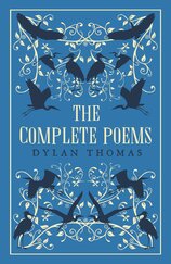 Dylan Thomas: The Complete Poems
