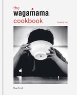 The Wagamama Cookbook: Food Is Life
