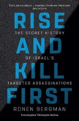 Rise and Kill First: The Secret History of Israel's Targeted Assassinations