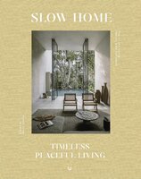 Slow Home: Architecture and Interiors for a Gentle Life