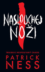 Naslouchej noži (Nespoutaný chaos I)