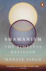 Shamanism: The Timeless Religion