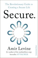 Secure. The Revolutionary Guide to Creating a Secure Life