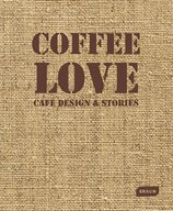 Coffee Love: Café Design & Stories