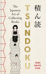 Tsundoku: The Japanese Art of Collecting Books
