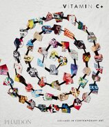 Vitamin C+: Collage in Contemporary Art