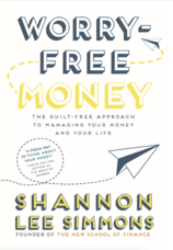 Worry–Free Money: The Guilt–Free Approach to Managing Your Money and Your Life