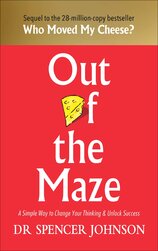 Out of the Maze: A Simple Way to Change Your Thinking & Unlock Success: A Story About the Power of Belief