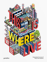This Is Where We Live: Illustrated Stories of Place and Space