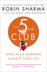 The 5 AM Club: Own Your Morning. Elevate Your Life