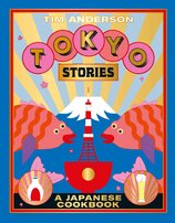 Tokyo Stories: A Japanese cookbook