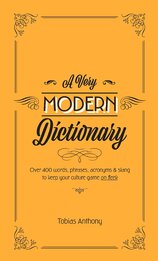 A Very Modern Dictionary: 400 new words, phrases, acronyms and slang to keep your culture game on fleek