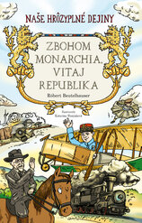 Zbohom monarchia, vitaj republika (Naše hrôzyplné dejiny)