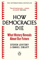 How Democracies Die: What History Reveals About Our Future
