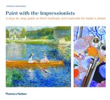 Paint with the Impressionists: A step–by–step guide to their methods and materials for today's artists