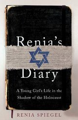 Renia’s Diary: A Young Girl’s Life in the Shadow of the Holocaust